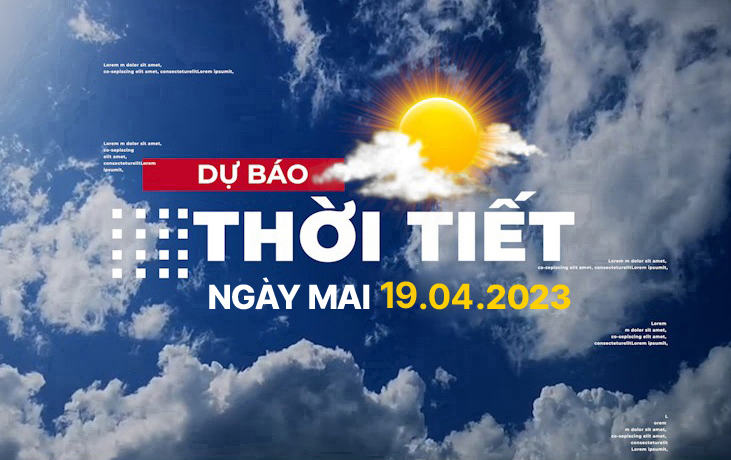 Dự báo thời tiết ngày mai 19/4, Thời tiết Hà Nội, Thời tiết TP.HCM