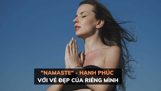 'Namaste' - Hạnh phúc với vẻ đẹp bên trong