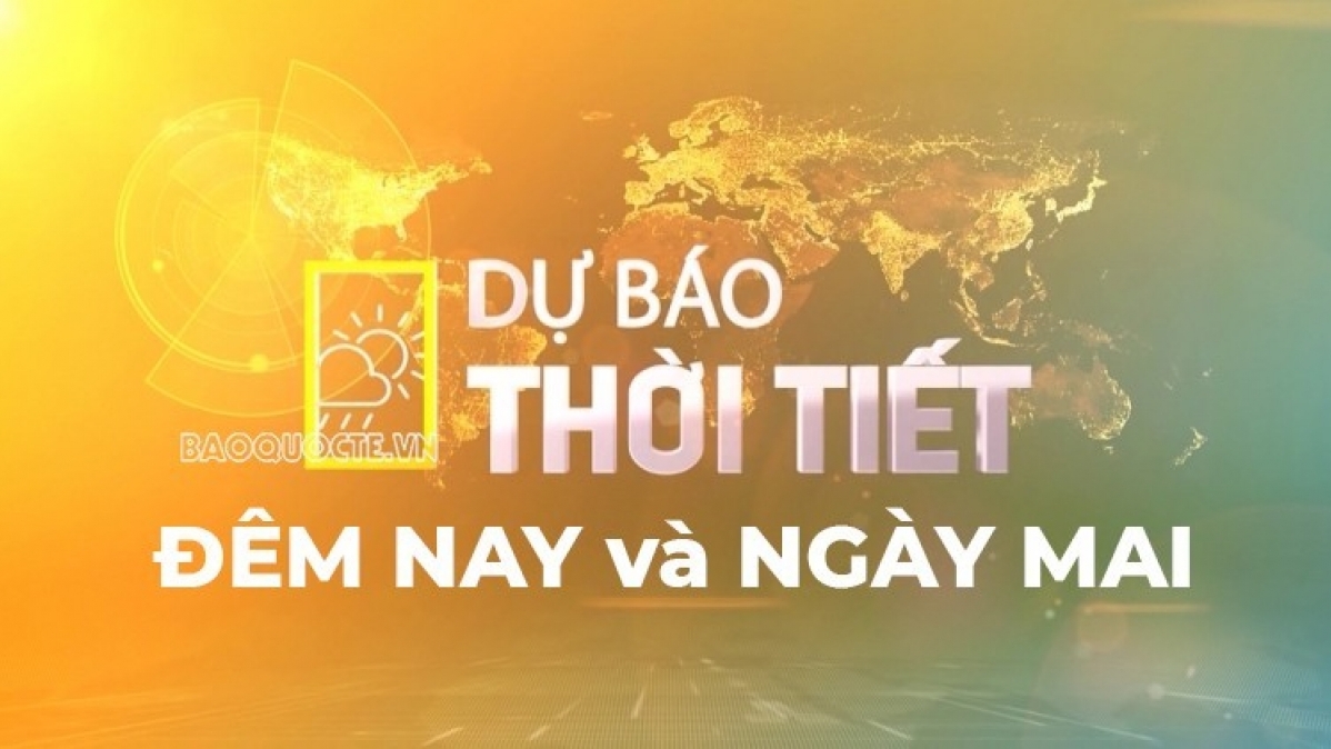 Dự báo thời tiết ngày mai (3/6): Bắc Bộ chiều tối, đêm có nơi mưa to đến rất to; Trung Bộ nắng nóng gay gắt