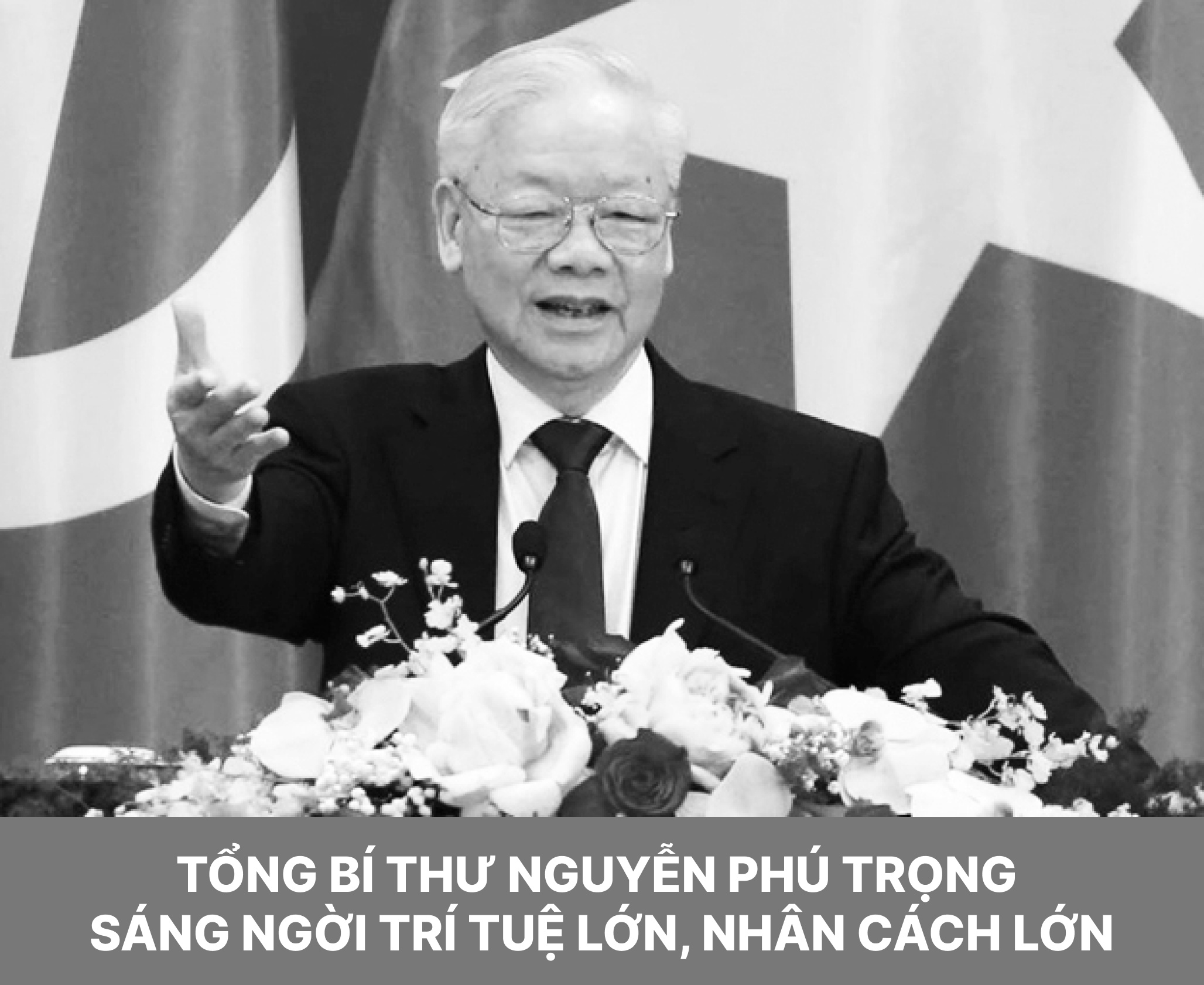 Tong Bi thu Nguyen Phu Trong: Sang ngoi tri tue lon, nhan cach lon