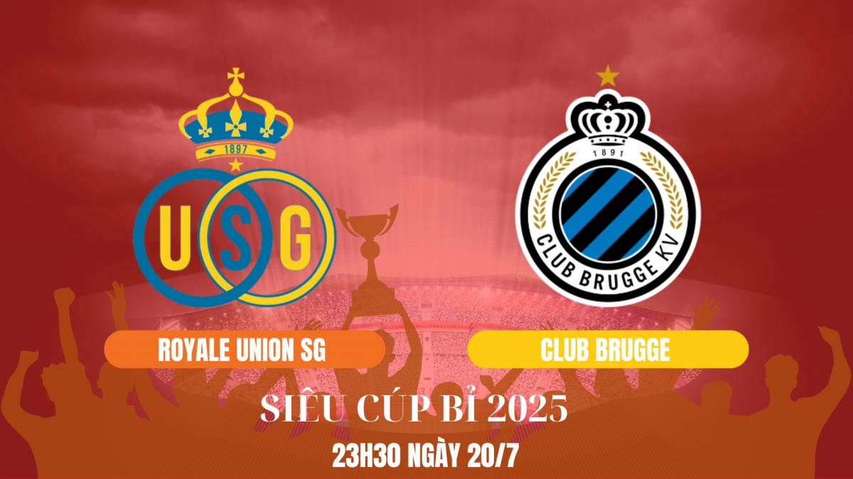Chung kết Siêu cúp Bỉ 2025 - Royale Union SG vs Club Brugge: Màn tái đấu đỉnh cao