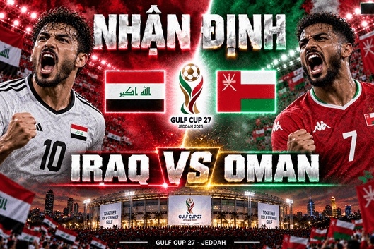 Nhận định bóng đá Iraq vs Oman: Aymen Hussein và ký ức chung kết Gulf Cup 2023