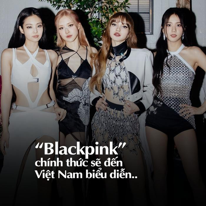 Rộ tin BLACKPINK sẽ sang Việt Nam biểu diễn?