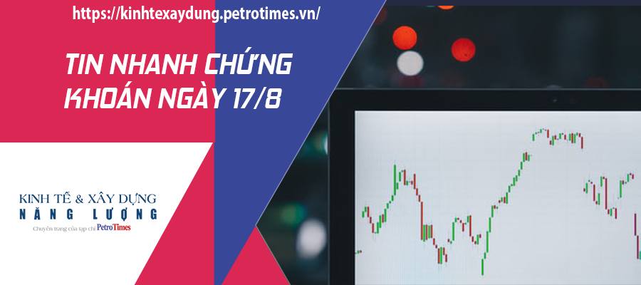 Tin nhanh chứng khoán ngày 17/8: VN Index lại quay đầu giảm điểm