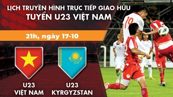 Lịch trực tiếp giao hữu U23 Việt Nam - U23 Kyrgyzstan