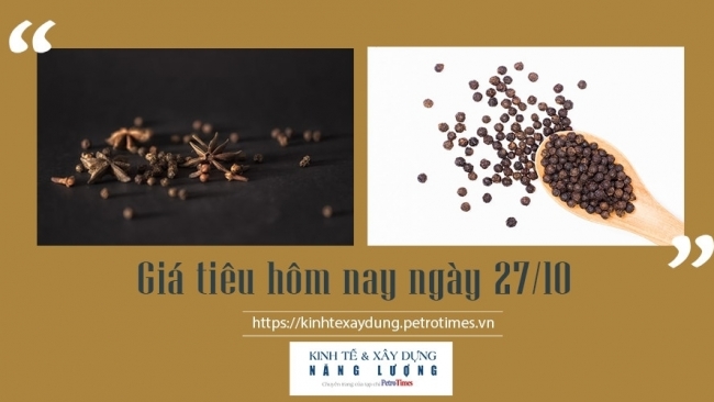 Giá tiêu hôm nay ngày 27/10: Tăng 500 đồng/kg