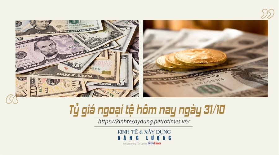 Tỷ giá ngoại tệ hôm nay 31/10: Đồng USD tăng trở lại