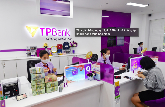 Tin ngân hàng ngày 29/4: ABBank sẽ không ép khách hàng mua bảo hiểm