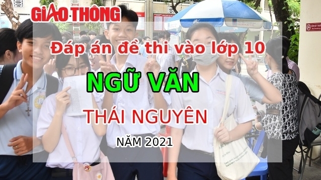 Đáp án đề thi tuyển sinh lớp 10 môn Ngữ văn tỉnh Thái Nguyên năm 2021