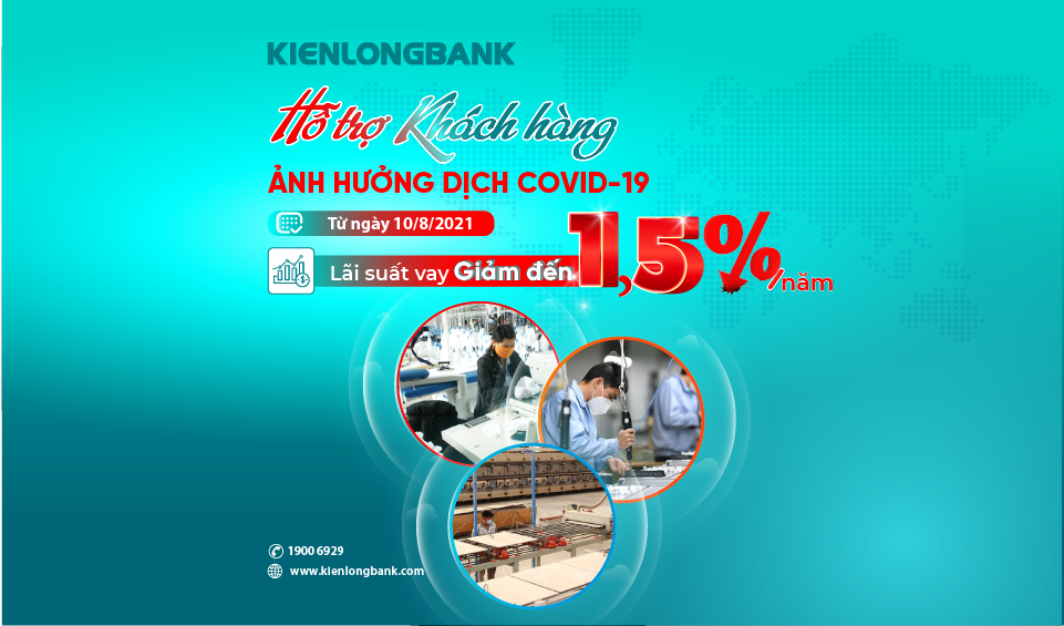 Tin nhanh ngân hàng ngày 15/8: Kienlongbank giảm lãi vay, hỗ trợ khách hàng bị ảnh hưởng bởi dịch Covid-19